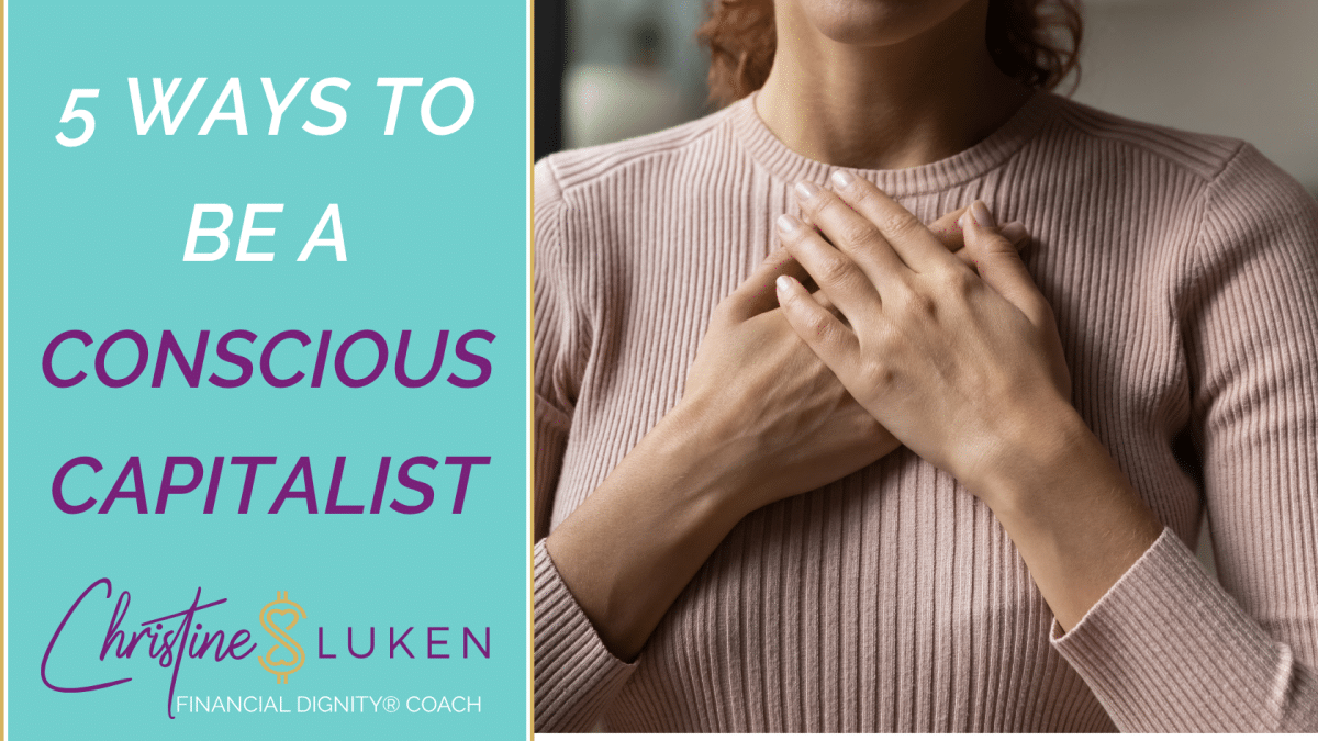 5 Ways to Be a Conscious Capitalist